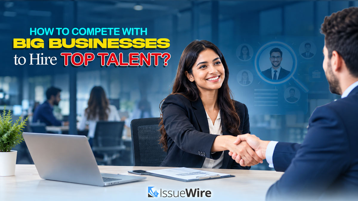 How to Compete With Big Businesses to Hire Top Talent?