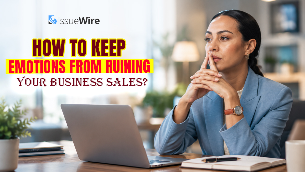 How to Keep Emotions from Ruining Your Business Sales?