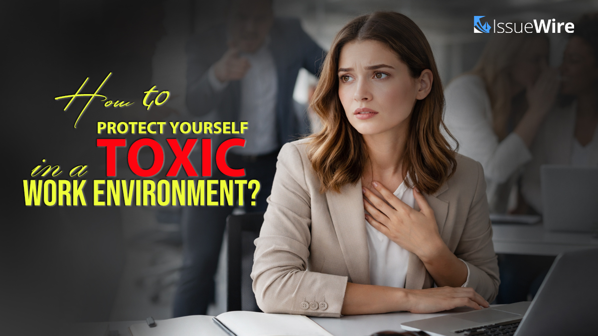How to Protect Yourself in a Toxic Work Environment?