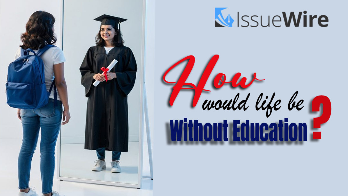 How Would Life be Without Education?