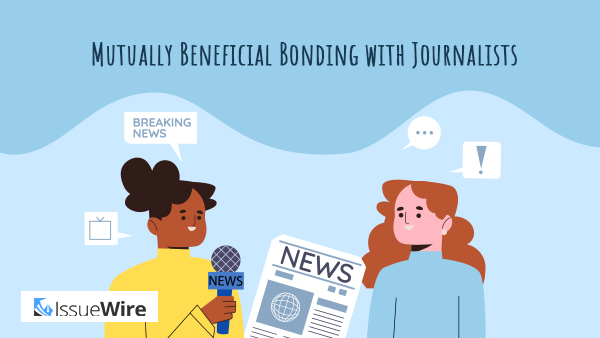 Mutually Beneficial Bonding with Journalists