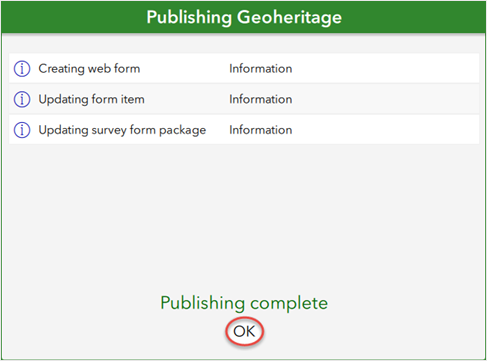 A janela Publicando <survey_title> exibe as informações dos processos relacionados ao status de publicação da pesquisa. Por exemplo, a janela Publicando Geoheritage exibida criando um formulário da web, atualizando o item do formulário e atualizando as informações do pacote do formulário de pesquisa.