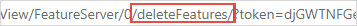 The 'deleteFeatures' appended in the URL.