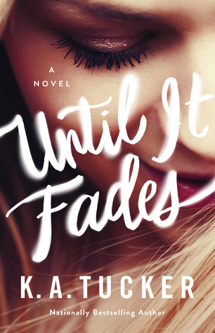 In Review: Until It Fades by K.A. Tucker In Review: Until It Fades by K.A. Tucker