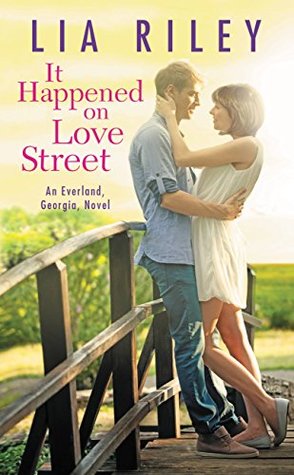 Release Day Blitz, Review, Teasers, Excerpt & Giveaway: It Happened on Love Street (Everland, Georgia #1) by Lia Riley Release Day Blitz, Review, Teasers, Excerpt & Giveaway: It Happened on Love Street (Everland, Georgia #1) by Lia Riley