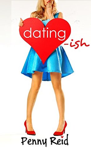 Blog Tour, Review & Excerpt: Dating-Ish (Knitting in the City #6) by Penny Reid Blog Tour, Review & Excerpt: Dating-Ish (Knitting in the City #6) by Penny Reid