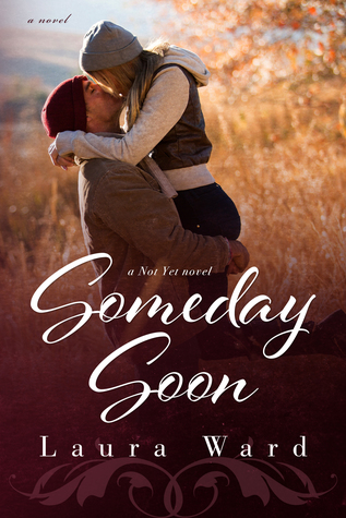 In Review: Someday Soon (Not Yet #3) by Laura Ward In Review: Someday Soon (Not Yet #3) by Laura Ward
