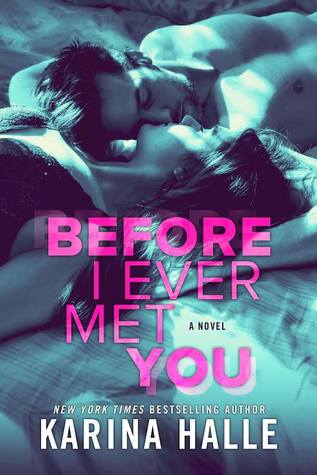 In Review: Before I Ever Met You by Karina Halle In Review: Before I Ever Met You by Karina Halle