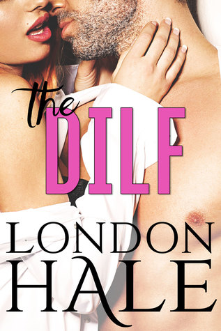 In Review: The DILF (Temperance Falls #2) by London Hale In Review: The DILF (Temperance Falls #2) by London Hale
