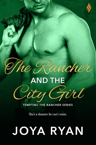 In Review: The Rancher and the City Girl (Tempting the Rancher #1) by Joya Ryan In Review: The Rancher and the City Girl (Tempting the Rancher #1) by Joya Ryan