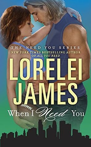 When I Need You (Need You #4) by Lorelei James