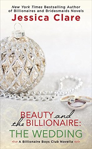 In Review: Beauty and the Billionaire: The Wedding (Billionaire Boys Club #6.5) by Jessica Clare In Review: Beauty and the Billionaire: The Wedding (Billionaire Boys Club #6.5) by Jessica Clare
