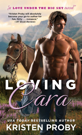 In Review: Loving Cara (Love Under the Big Sky #1) by Kristen Proby In Review: Loving Cara (Love Under the Big Sky #1) by Kristen Proby