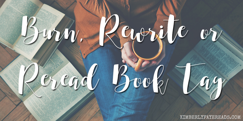 Burn, Rewrite or Reread Book Tag