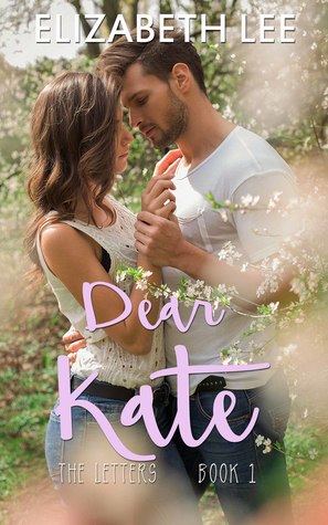 In Review: Dear Kate (The Letters #1) by Elizabeth Lee In Review: Dear Kate (The Letters #1) by Elizabeth Lee