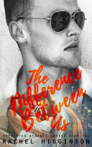 In Review: The Difference Between Us (Opposites Attract #2) by Rachel Higginson In Review: The Difference Between Us (Opposites Attract #2) by Rachel Higginson