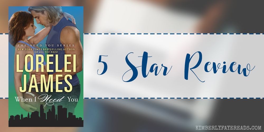 In Review: When I Need You (Need You #4) by Lorelei James