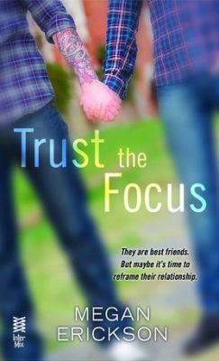 In Review: Trust the Focus (In Focus #1) by Megan Erickson In Review: Trust the Focus (In Focus #1) by Megan Erickson