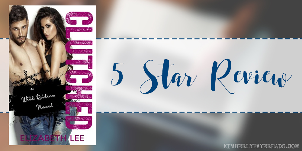 In Review: Clutched (Wild Riders #3) by Elizabeth Lee