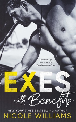 Blog Tour, Review, Excerpt & Teasers: Exes with Benefits by Nicole Williams Blog Tour, Review, Excerpt & Teasers: Exes with Benefits by Nicole Williams