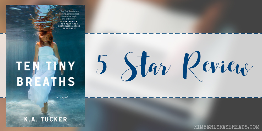 In Review: Ten Tiny Breaths (Ten Tiny Breaths #1) by K.A. Tucker