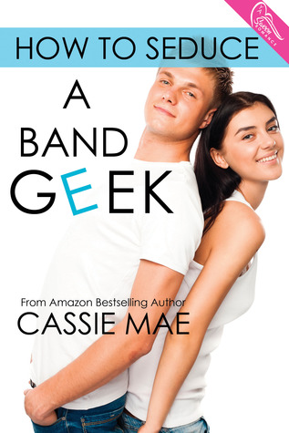 In Review: How to Seduce a Band Geek (How To #2) by Cassie Mae