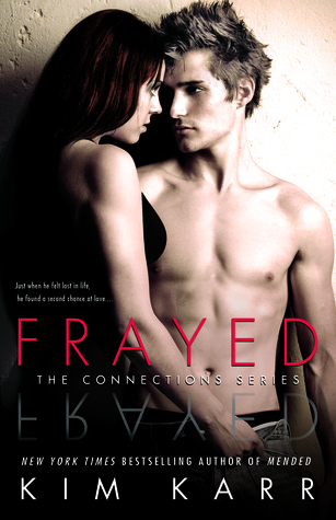 In Review: Frayed (Connections #4) by Kim Karr