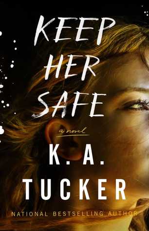 In Review: Keep Her Safe by K.A. Tucker In Review: Keep Her Safe by K.A. Tucker