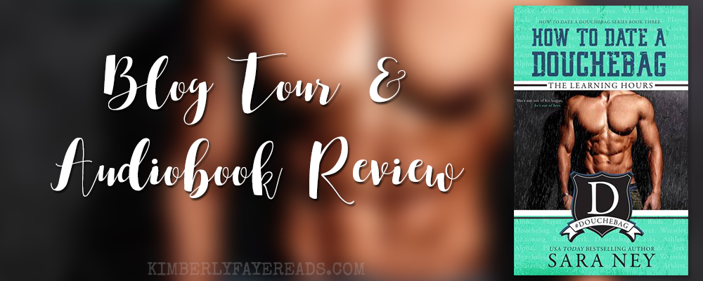 Blog Tour & Audiobook Review: The Learning Hours (How to Date a Douchebag #3) by Sara Ney