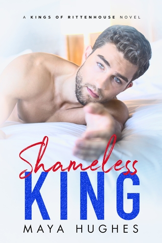 In Review: Shameless King (Kings of Rittenhouse #1) by Maya Hughes In Review: Shameless King (Kings of Rittenhouse #1) by Maya Hughes