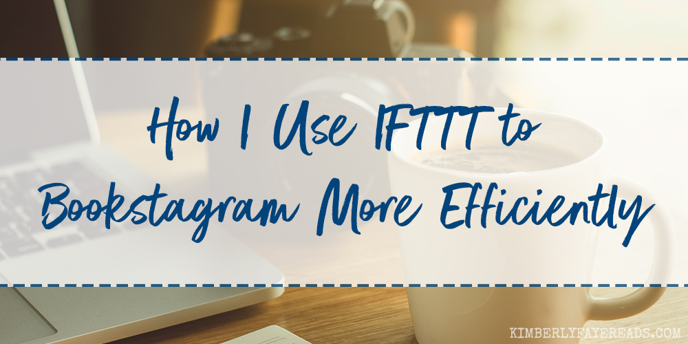 How I Use IFTTT to Bookstagram More Efficiently