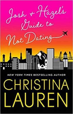 Blog Tour & Review: Josh & Hazel’s Guide to Not Dating by Christina Lauren Blog Tour & Review: Josh & Hazel’s Guide to Not Dating by Christina Lauren