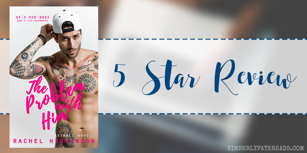 In Review: The Problem with Him (Opposites Attract #3) by Rachel Higginson