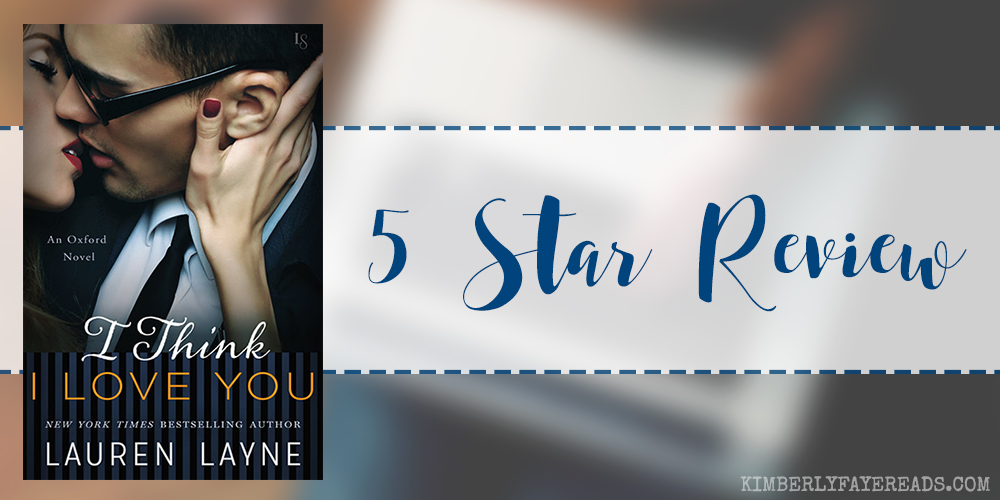 In Review: I Think I Love You (Oxford #5) by Lauren Layne
