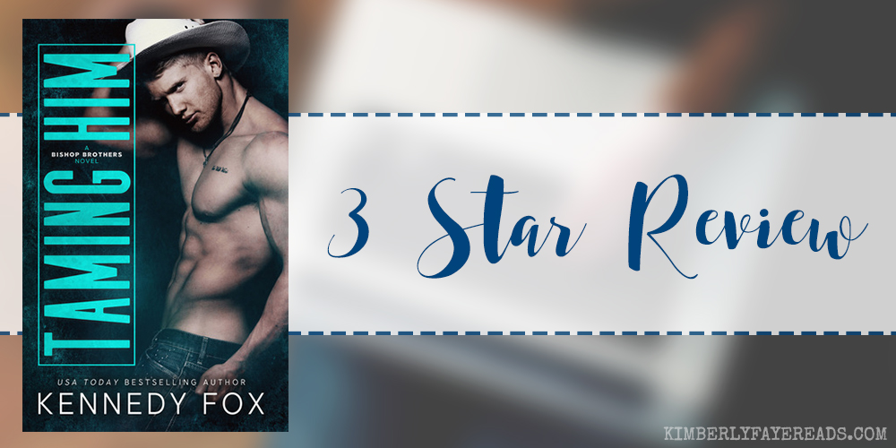 In Review: Taming Him (Bishop Brothers #1) by Kennedy Fox