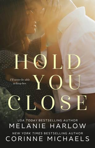 Blog Tour, Review, Excerpt & Teaser: Hold You Close by Melanie Harlow & Corinne Michaels Blog Tour, Review, Excerpt & Teaser: Hold You Close by Melanie Harlow & Corinne Michaels