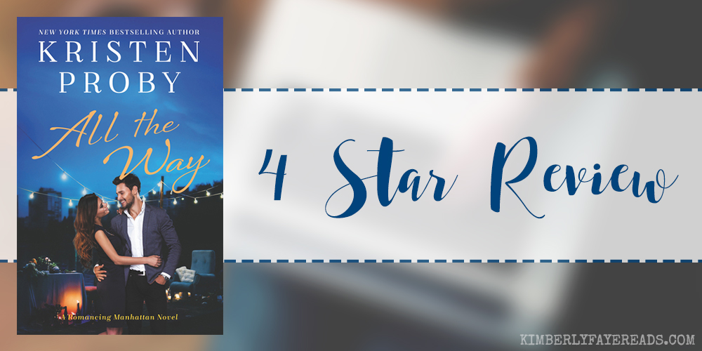 In Review: All the Way (Romancing Manhattan #1) by Kristen Proby