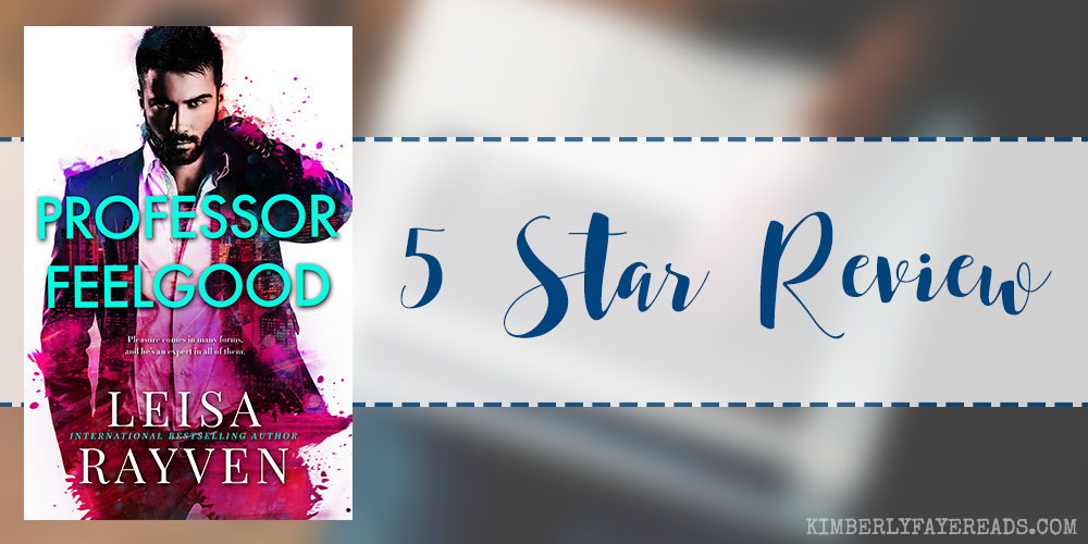 In Review: Professor Feelgood (Masters of Love #2) by Leisa Rayven