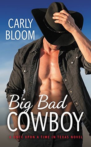 In Review: Big Bad Cowboy (Once Upon a Time in Texas #1) by Carly Bloom In Review: Big Bad Cowboy (Once Upon a Time in Texas #1) by Carly Bloom