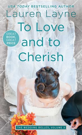 In Review: To Love and to Cherish (The Wedding Belles #3) by Lauren Layne In Review: To Love and to Cherish (The Wedding Belles #3) by Lauren Layne