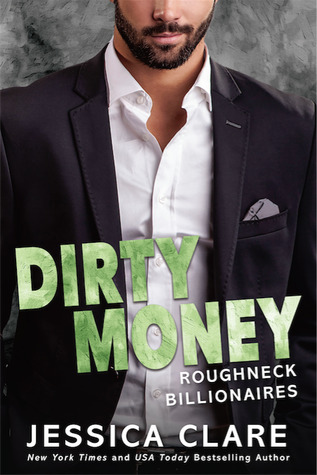 In Review: Dirty Money (Roughneck Billionaires #1) by Jessica Clare In Review: Dirty Money (Roughneck Billionaires #1) by Jessica Clare