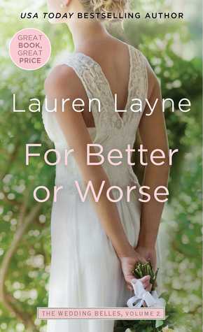 In Review: For Better or Worse (The Wedding Belles #2) by Lauren Layne In Review: For Better or Worse (The Wedding Belles #2) by Lauren Layne