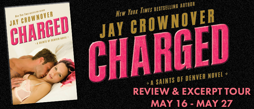Blog Tour, Review, Teasers, Excerpt & Giveaway: Charged (Saints of Denver #2) by Jay Crownover