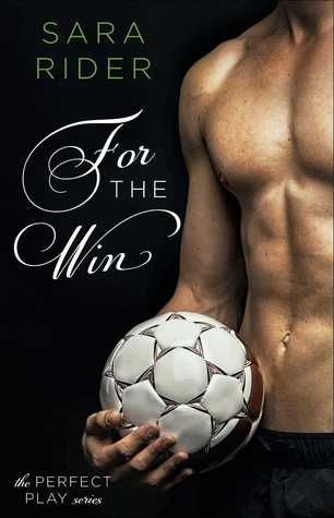 In Review: For the Win (The Perfect Play #1) by Sara Rider In Review: For the Win (The Perfect Play #1) by Sara Rider