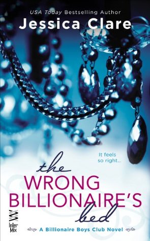 In Review: The Wrong Billionaire’s Bed (Billionaire Boys Club #3) by Jessica Clare In Review: The Wrong Billionaire’s Bed (Billionaire Boys Club #3) by Jessica Clare