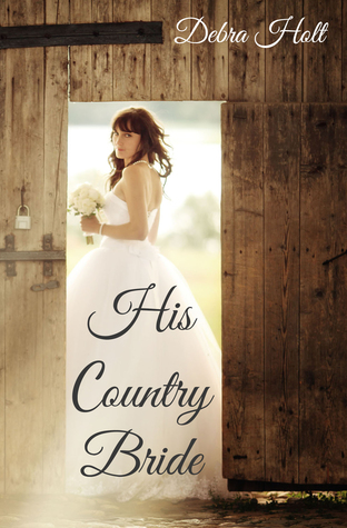 Blog Tour & Review: His Country Bride by Debra Holt Blog Tour & Review: His Country Bride by Debra Holt