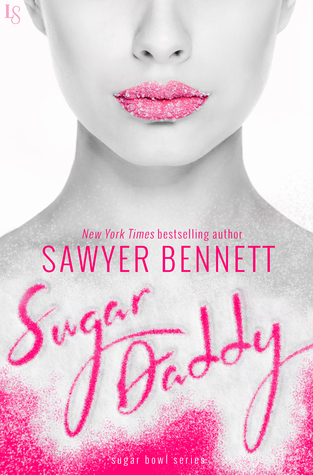 In Review: Sugar Daddy (Sugar Bowl #1) by Sawyer Bennett In Review: Sugar Daddy (Sugar Bowl #1) by Sawyer Bennett