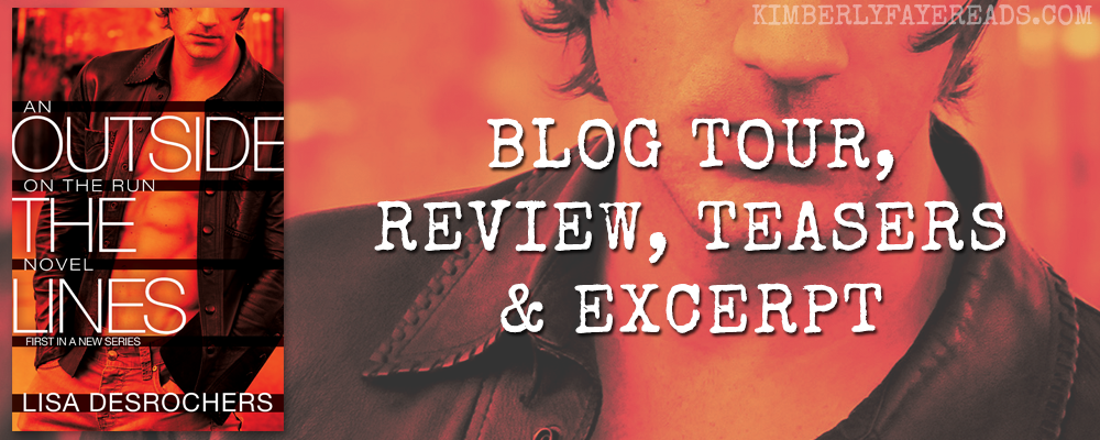Blog Tour, Review, Teasers & Excerpt: Outside the Lines (On the Run #1) by Lisa Desrochers