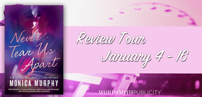 Blog Tour & Review: Never Tear Us Apart (Never Tear Us Apart #1) by Monica Murphy