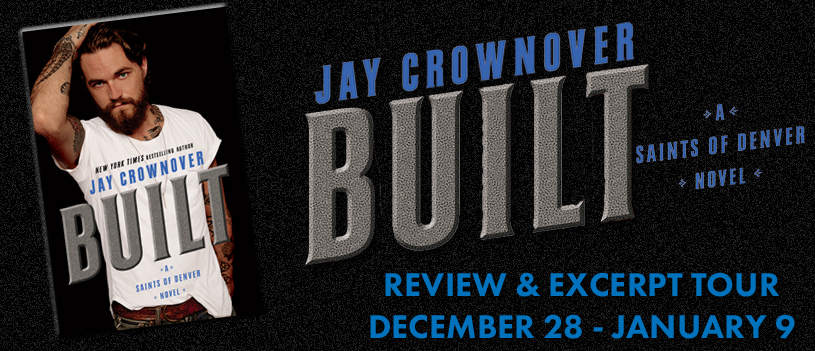 Blog Tour, Review, Teasers, Excerpt & Giveaway: Built (Saints of Denver #1) by Jay Crownover